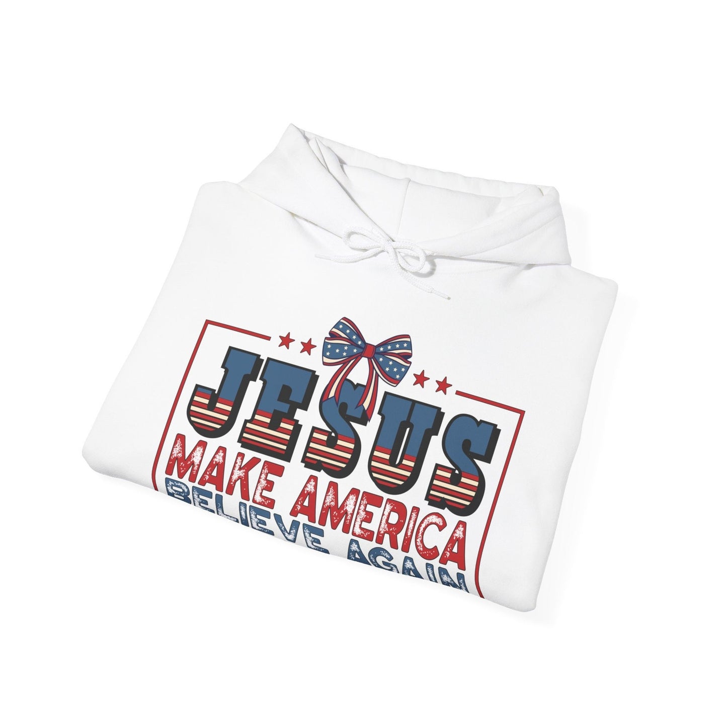 Jesus Make America Believe Again Comfy Hoodie Sizes Small to 5XL