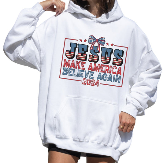 Jesus Make America Believe Again Comfy Hoodie Sizes Small to 5XL